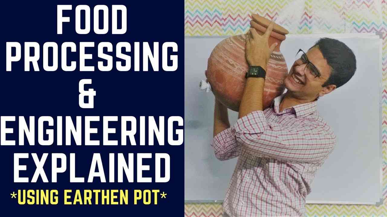 Explanation of the food industry and food engineering [using Earthen Pot]  Agriculture